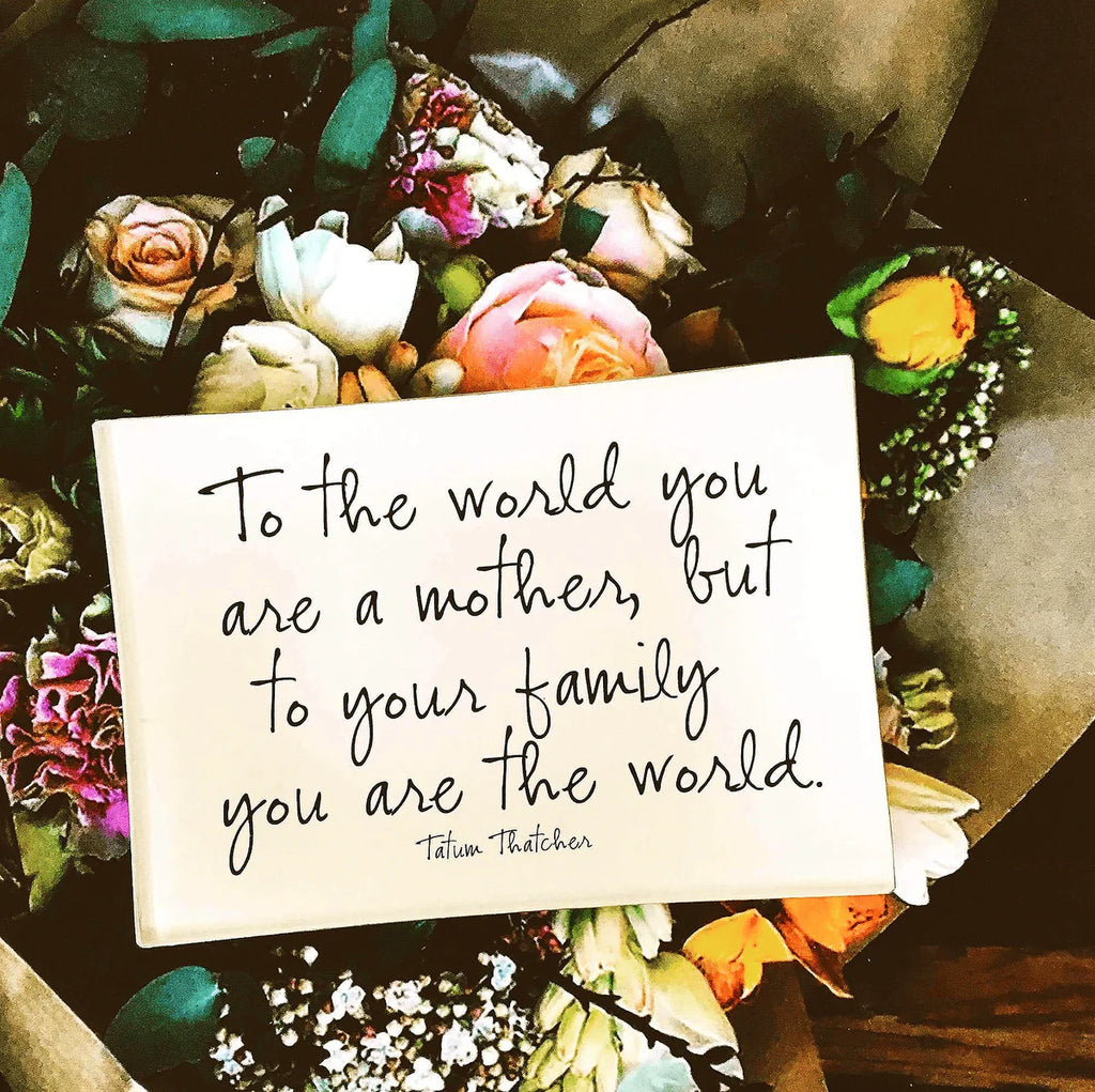 Ben's Garden To the World You are a Mother 4*6 Tray - Charles Mayer