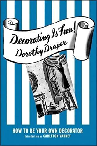 Decorating Is Fun! By Dorothy Draper - Charles Mayer